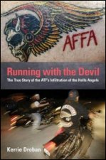 Running with the Devil The True Story of the ATFs Infiltration of the Hells Angels