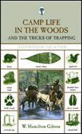 Camp Life in the Woods and the Tricks of Trapping, 2nd Ed by W Hamilton Gibson