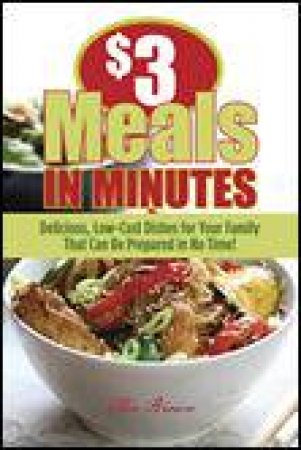 $3 Meals in Minutes: Delicious Low-Cost Dishes for Your Family that Can Be Prepared in No Time! by Ellen Brown