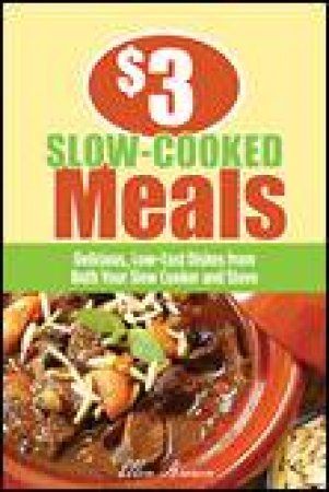 $3 Slow-Cooked Meals: Delicious, Low-Cost Dishes from Both Your Slow Cooker and Stove by Ellen Brown