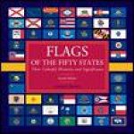 Flags of the Fifty States 2nd Ed Their Colorful Histories and Significance