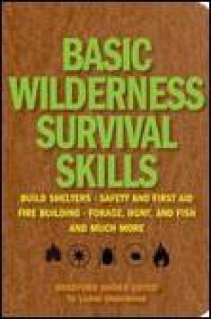 Basic Wilderness Survival Skills by Bradford Angier
