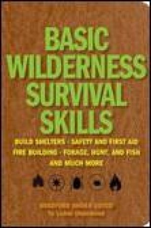 Basic Wilderness Survival Skills by Bradford Angier