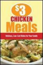 3 Chicken Meals Delicious LowCost Dishes for Your Family