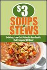 3 Soups and Stews Delicious LowCost Dishes for Your Family that Everyone Will Love
