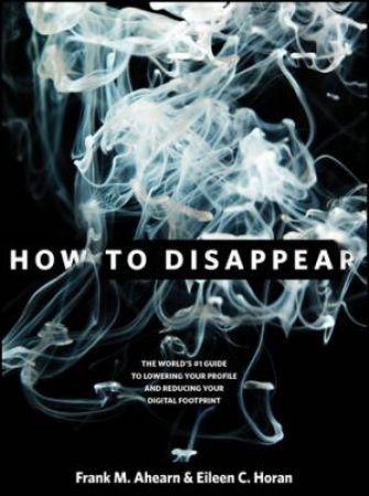 How to Disappear by Frank M. Ahearn