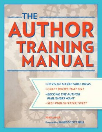The Author Training Manual by Nina Amir & James Scott Bell
