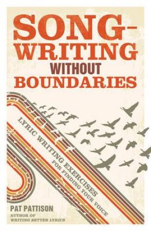 Songwriting without Boundaries by PAT PATTISON