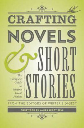 Crafting Novels & Short Stories by Writer's Digest  & James Scott Bell