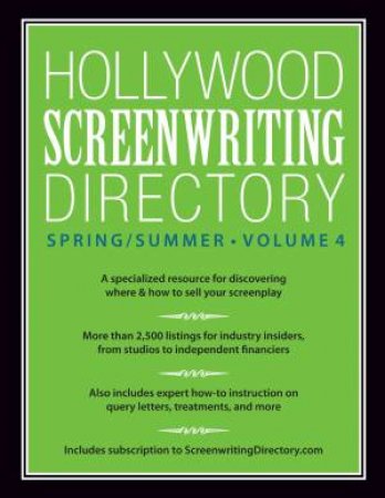 Hollywood Screenwriting Directory Spring/Summer Volume 4 by WRITER'S STORE EDITORS