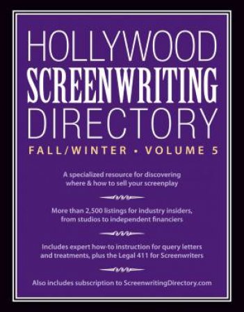 Hollywood Screenwriting Directory Fall/Winter Volume 5 by WRITER'S STORE EDITORS