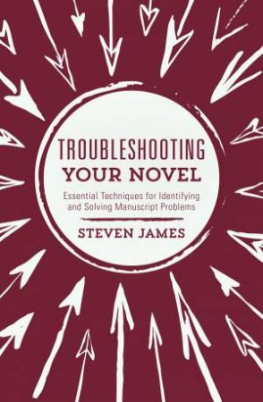 Troubleshooting Your Novel by STEVEN JAMES