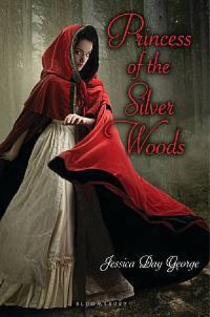 Princess Of The Silver Woods by Jessica Day-George