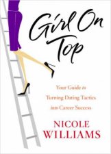 Girl on Top Your Guide to Turning Dating Tactics into Career Success