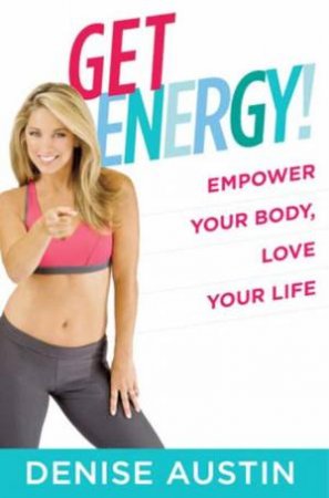 Get Energy! by Denise Austin