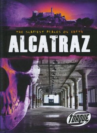 The Scariest Places on Earth: Alcatraz by Nick Gordon