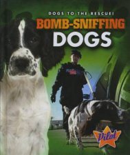 Dogs to the Rescue BombSniffing Dogs