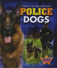 Dogs to the Rescue Police Dogs