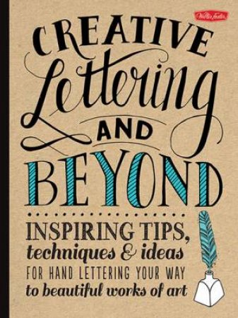 Creative Lettering And Beyond by Gabri Joy Kirkendall & Laura Lavender & Julie Manw