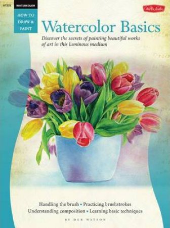 Watercolor: Basics by Deb Watson