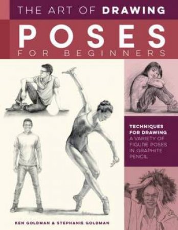 The Art of Drawing Poses for Beginners by Ken Goldman & Stephanie Goldman & \N