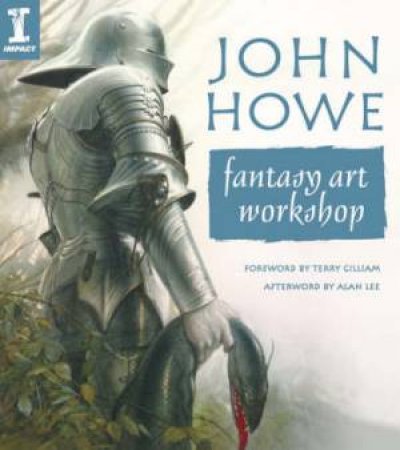 John Howe Fantasy Art Workshop by JOHN HOWE