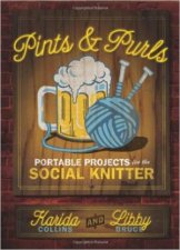 Pints and Purls Portable Projects for the Social Knitter