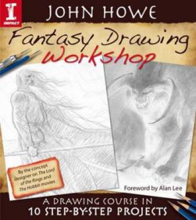 John Howe Fantasy Drawing Workshop by JOHN HOWE