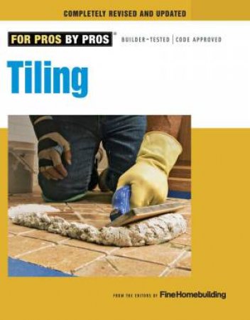 Tiling: Planning, Layout & Installation by EDITORS OF FINE HOMEBUILDING