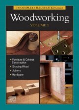Complete Illustrated Guide to Woodworking DVD Volume 1