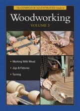 Complete Illustrated Guide to Woodworking DVD Volume 3