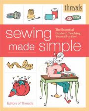 Threads Sewing Made Simple The Essential Guide to Teaching Yourself to Sew