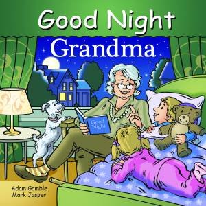 Good Night, Grandma by Adam Gamble & Mark Jasper & Cooper Kelly
