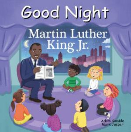 Good Night Martin Luther King Jr. by Adam Gamble & Mark Jasper
