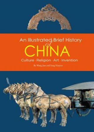 An Illustrated Brief History Of China by Wang Jian & Fang Xiaoyan
