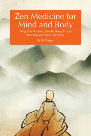 Zen Medicine For Mind And Body by Shi Xinggui & Jiang Yajun