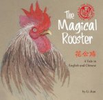 Stories Of The Chinese Zodiac The Magical Rooster