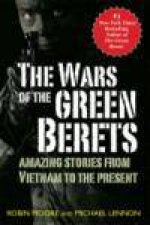 Wars of the Green Berets Amazing Stories From Vietnam to the Present Day
