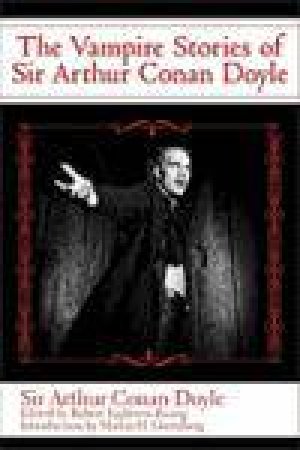 Vampire Stories of Sir Arthur Conan Doyle by Sir Arthur Conan Doyle