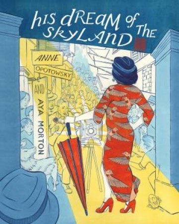 His Dream Of The Skyland The Walled City Trilogy (Book One) by Anne Opotowsky