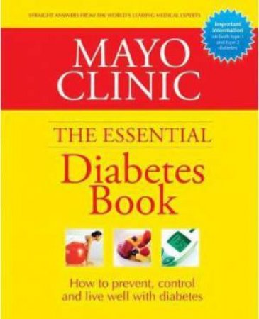 Mayo Clinic: The Essential Diabetes Book by Various