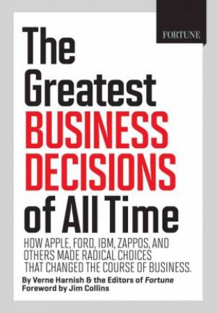 FORTUNE: The Greatest Business Decisions of All Time by Various