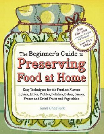 Beginner's Guide to Preserving Food at Home by Janet Chadwick