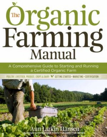 Organic Farming Manual by ANN LARKIN HANSEN