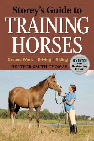 Storey's Guide to Training Horses, 2nd Edition by HEATHER SMITH THOMAS
