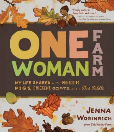 One-Woman Farm by JENNA WOGINRICH