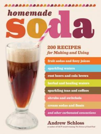 Homemade Soda by ANDREW SCHLOSS