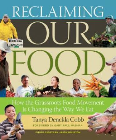 Reclaiming Our Food by TANYA DENCKLA COBB