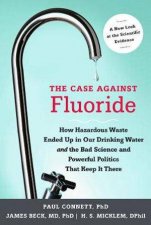 The Case Against Fluoride