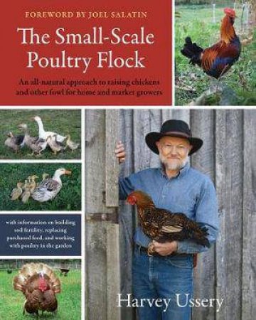 The Small-Scale Poultry Flock by Harvey Ussery